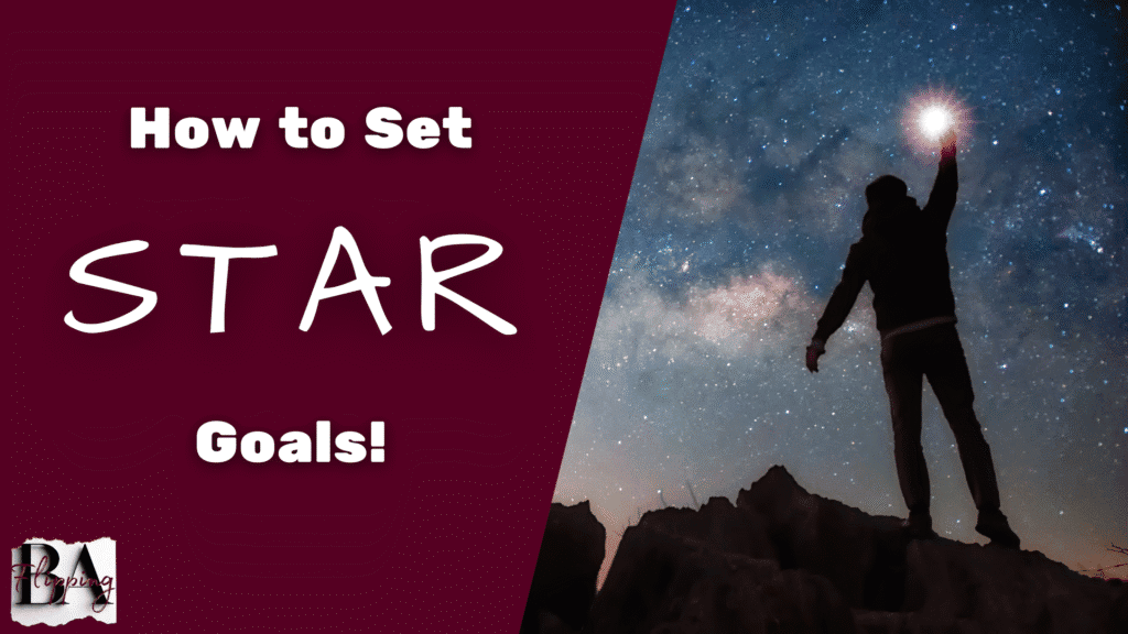 How to Set STAR Goals! graphic with silhouette reaching for a star, representing achieving specific, timely, achievable, relevant goals.